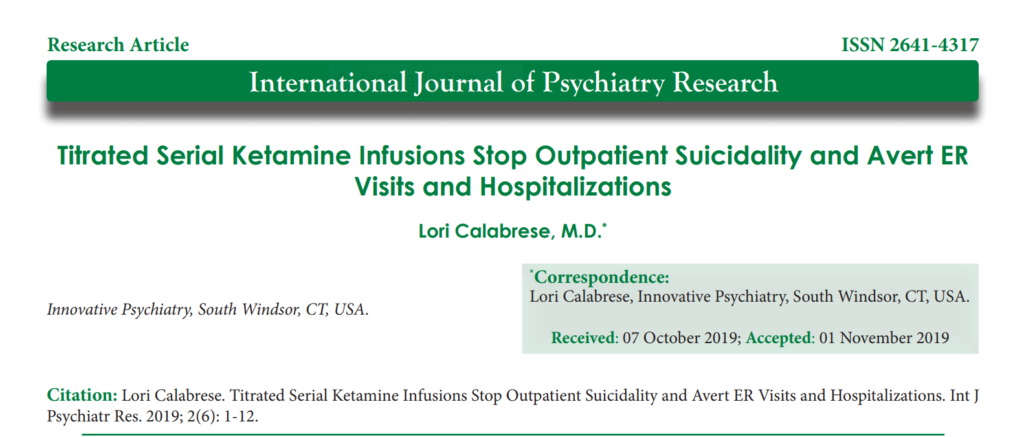 Titrated Serial Ketamine Infusions Stop Outpatient Suicidality and Avert ER Visits and Hospitalizations. Lori Calabrese MD.